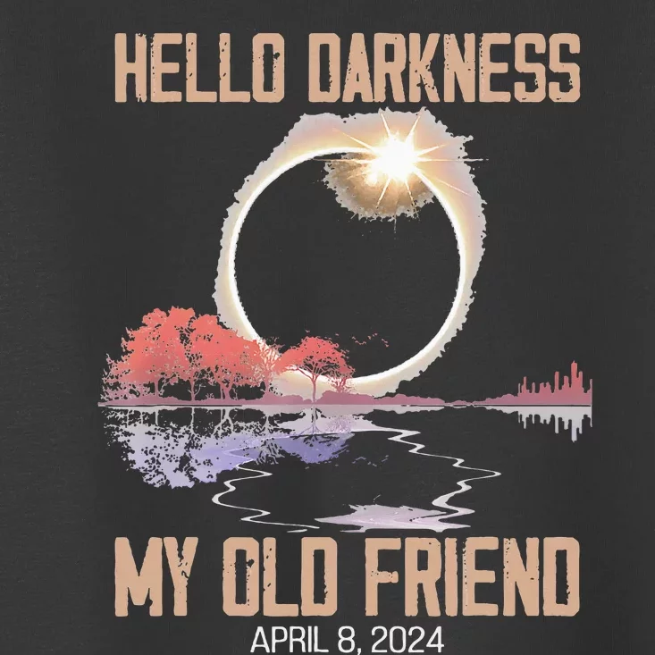 Hello Darkness My Old Friend Solar Eclipse April 08 2024 Toddler T-Shirt