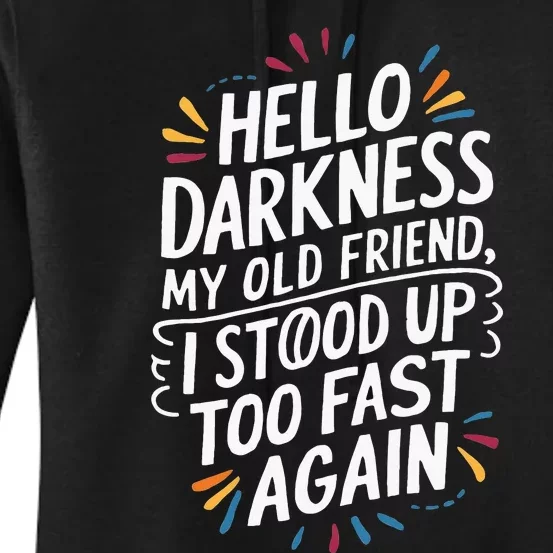 Hello Darkness My Friend I Stood Up Too Fast Pots Syndrom Women's Pullover Hoodie