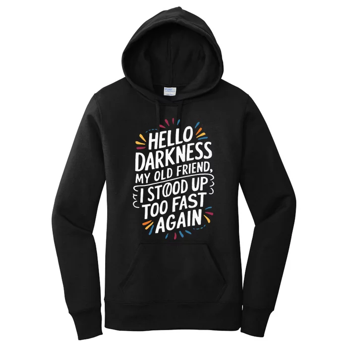 Hello Darkness My Friend I Stood Up Too Fast Pots Syndrom Women's Pullover Hoodie