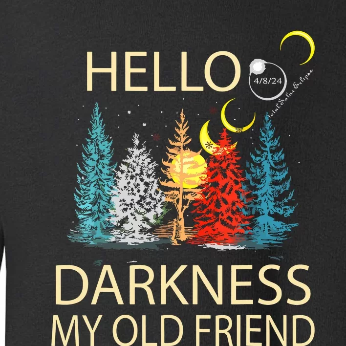 Hello Darkness My Old Friend Solar Eclipse April 08 2024 Toddler Sweatshirt