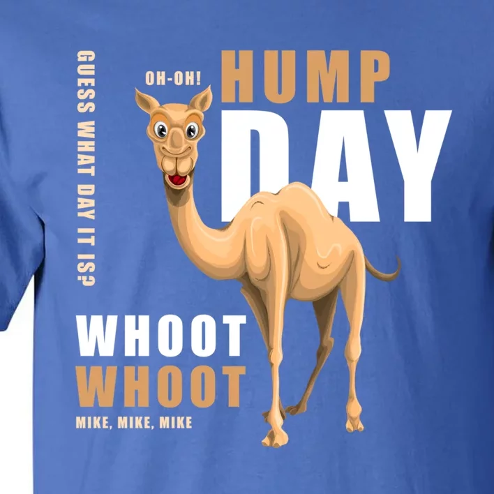 Hump Day Meaningful Gift Guess What Day It Is Gift Tall T-Shirt