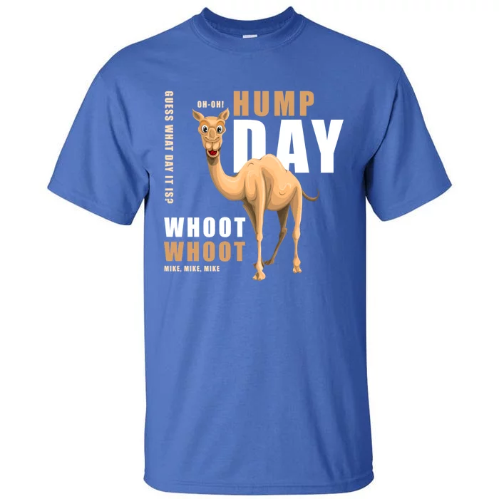 Hump Day Meaningful Gift Guess What Day It Is Gift Tall T-Shirt