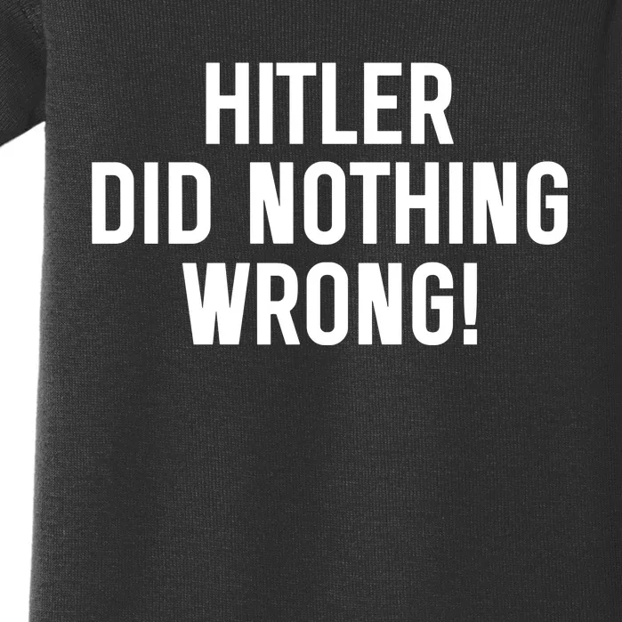 Hitler Did Nothing Wrong Baby Bodysuit