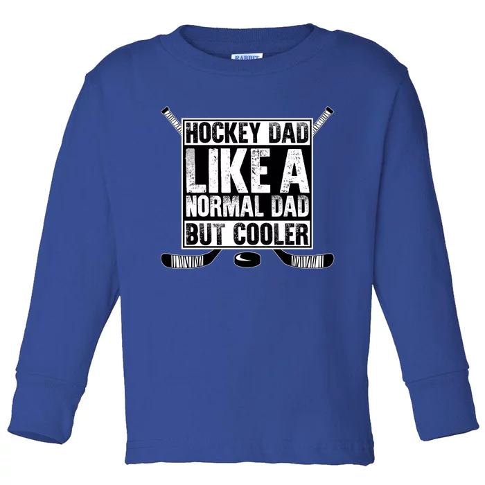 Hockey Dad Normal Dad But Cooler Fathers Day Daddy Husband Gift Toddler Long Sleeve Shirt