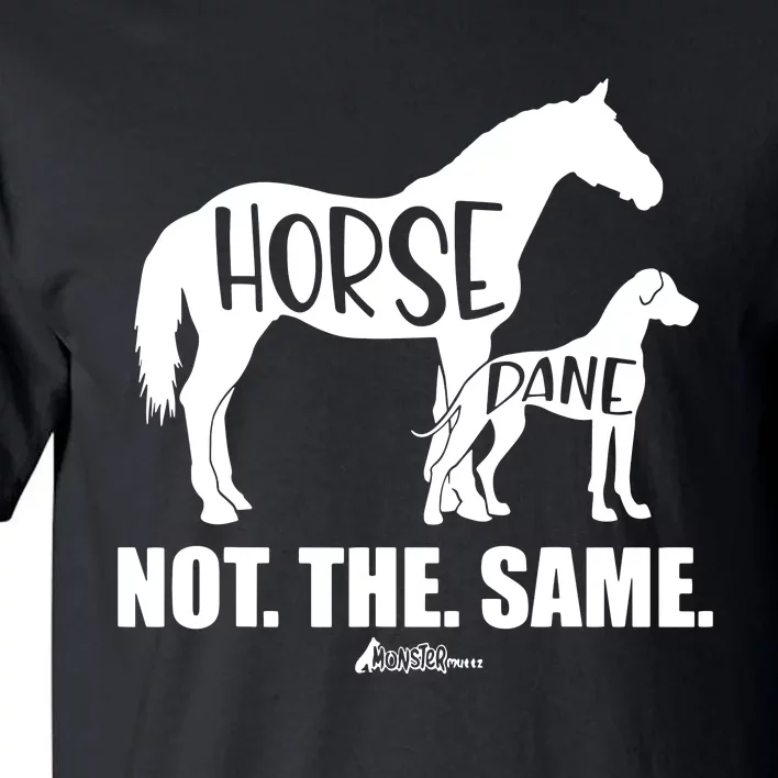 Horse Dane Not The Same Great Dane Funny Dog Lover Tall T-Shirt