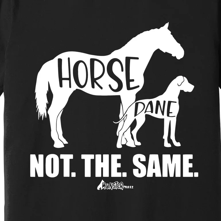 Horse Dane Not The Same Great Dane Funny Dog Lover Premium T-Shirt