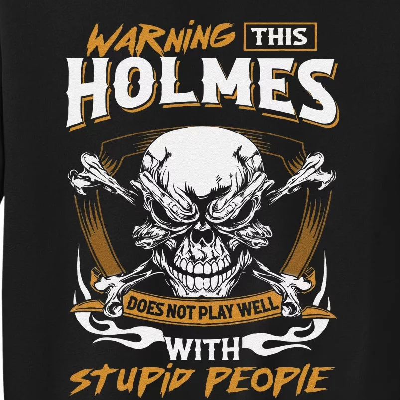 Holmes Does Not Play Well With Stupid People Tall Sweatshirt