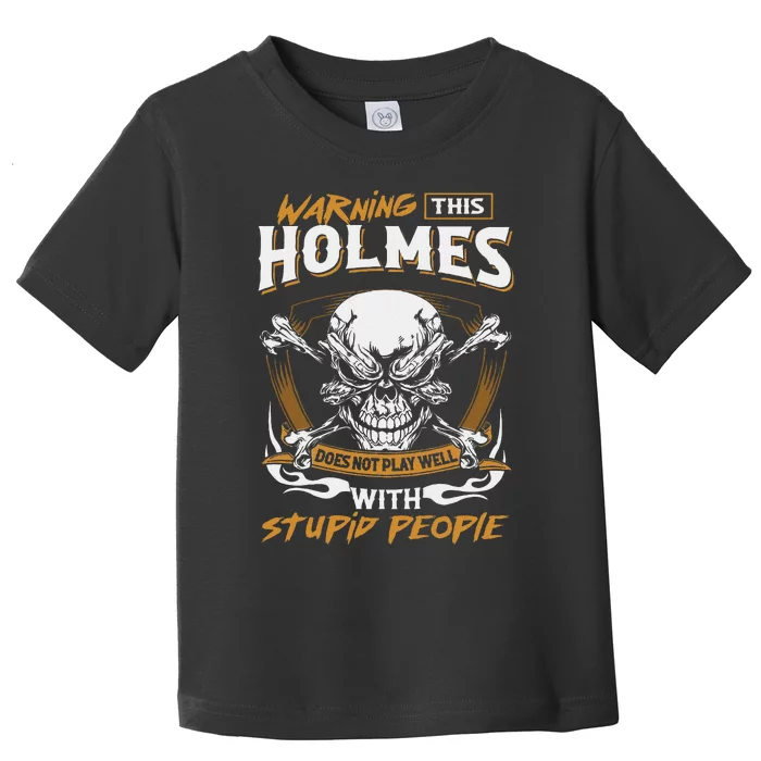 Holmes Does Not Play Well With Stupid People Toddler T-Shirt