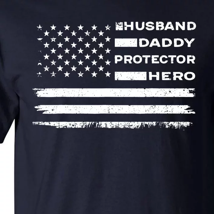 Husband Daddy Protector Hero US American Flag Fathers Day Tall T-Shirt