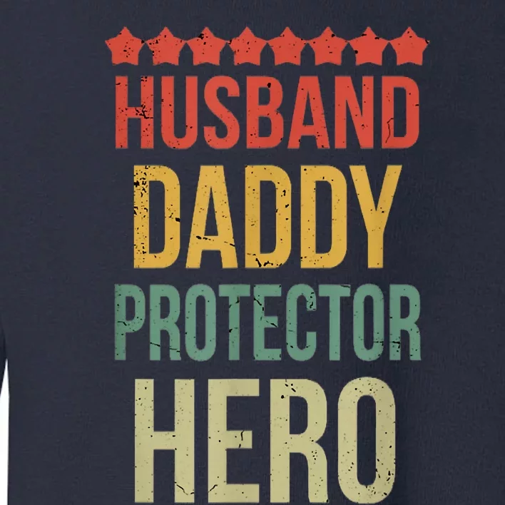 Husband Daddy Protector Hero Toddler Sweatshirt