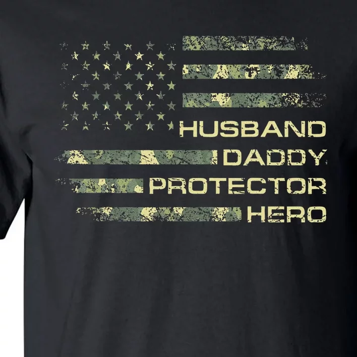 Husband Daddy Protector Hero Fathers Day Camo American Flag Tall T-Shirt