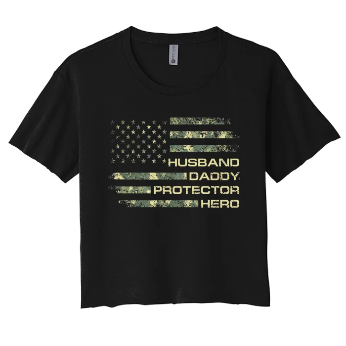 Husband Daddy Protector Hero Fathers Day Camo American Flag Women's Crop Top Tee