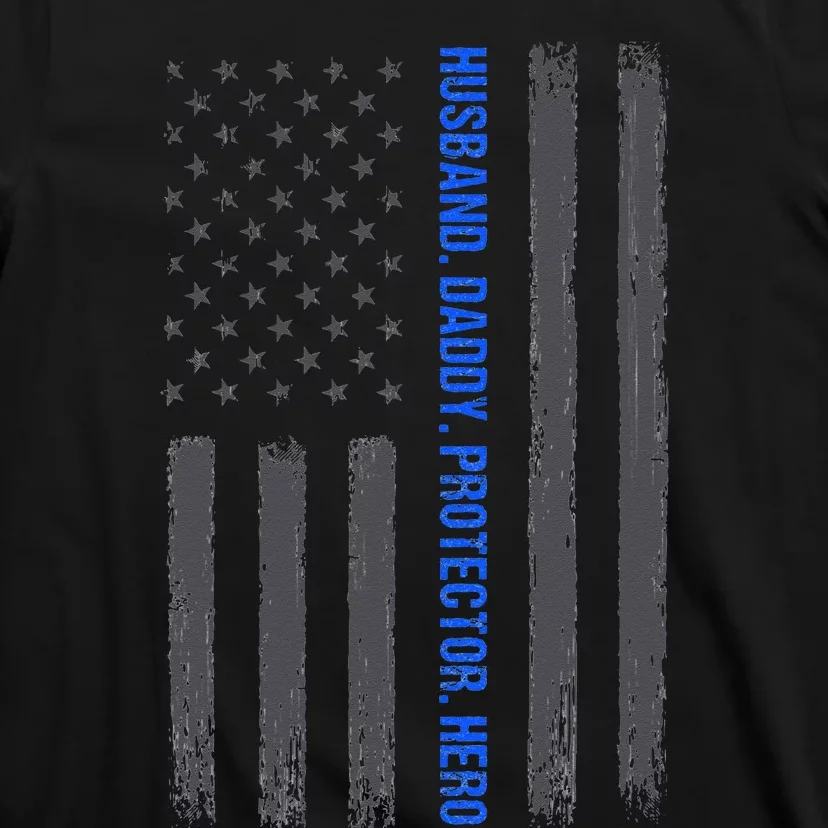 Husband Daddy Protector Hero Fathers Day Thin Blue Line Flag T-Shirt