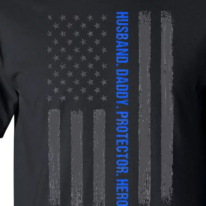 Husband Daddy Protector Hero Fathers Day Thin Blue Line Flag Tall T-Shirt