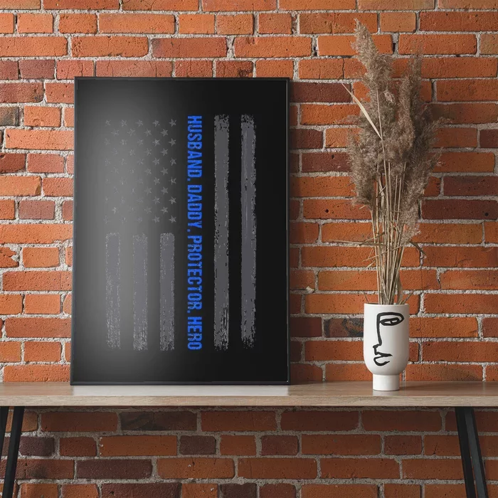 Husband Daddy Protector Hero Fathers Day Thin Blue Line Flag Poster