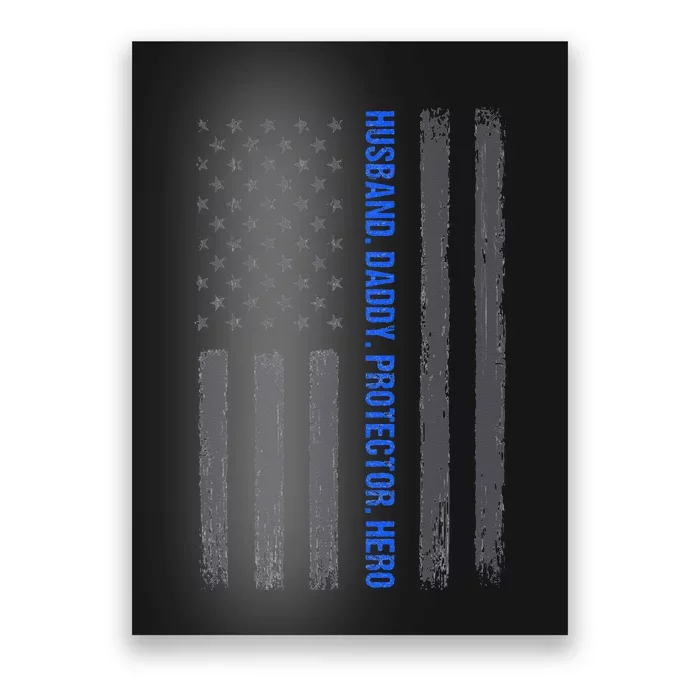 Husband Daddy Protector Hero Fathers Day Thin Blue Line Flag Poster