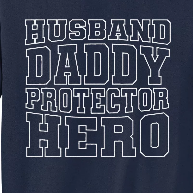 HUSBAND DADDY PROTECTOR HERO Dad Father Funny Fathers Day Funny Tall Sweatshirt