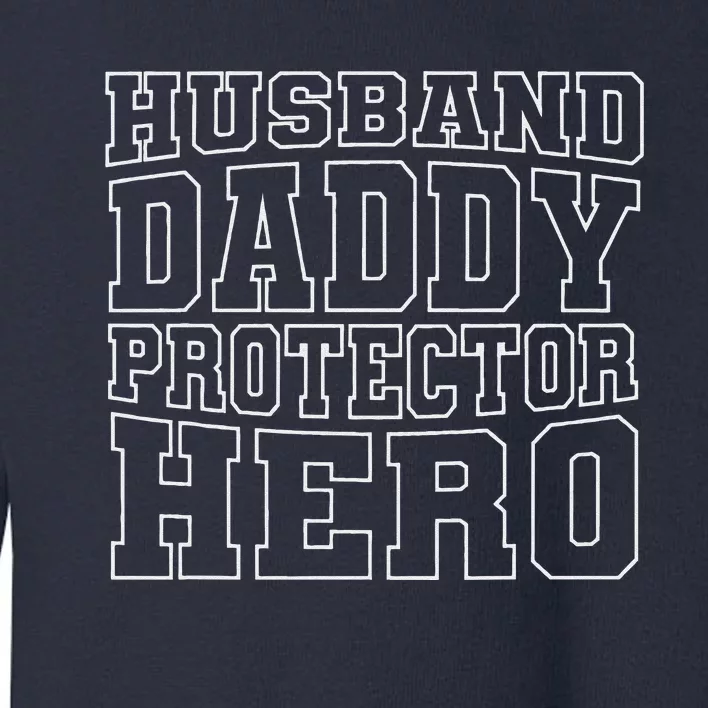 HUSBAND DADDY PROTECTOR HERO Dad Father Funny Fathers Day Funny Toddler Sweatshirt