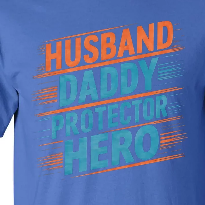 Husband Daddy Protector Hero Fathers Day Gift Tall T-Shirt