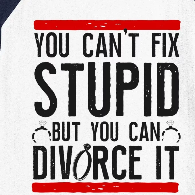 Happy Divorce Party You Can't Fix Stupid But You Can Divorce Raglan Baseball Tee Baseball Sleeve Shirt