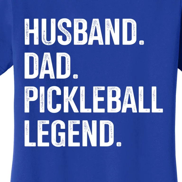 Husband Dad Pickleball Legend For Fathers Day And Birthday Cute Gift Women's T-Shirt