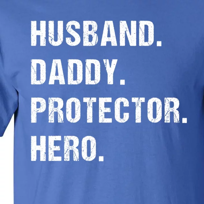 Husband Daddy Protector Hero Funny Gift Fathers Day Gift Tall T-Shirt