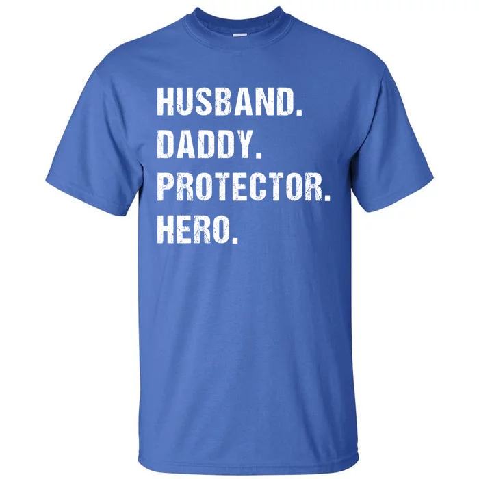 Husband Daddy Protector Hero Funny Gift Fathers Day Gift Tall T-Shirt