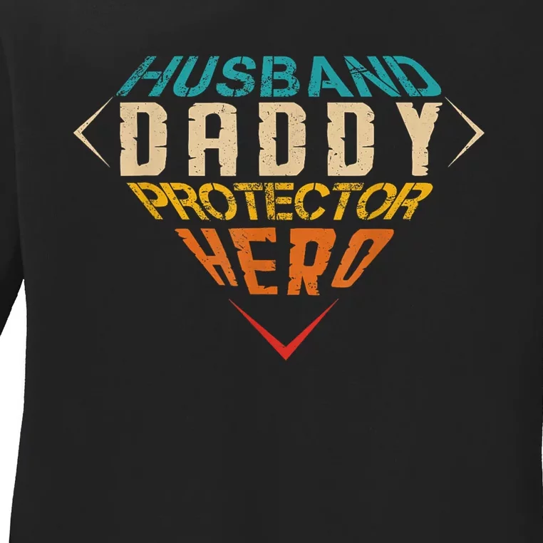 Husband Daddy Protector Hero FatherS Day Gift From Wife Ladies Long Sleeve Shirt