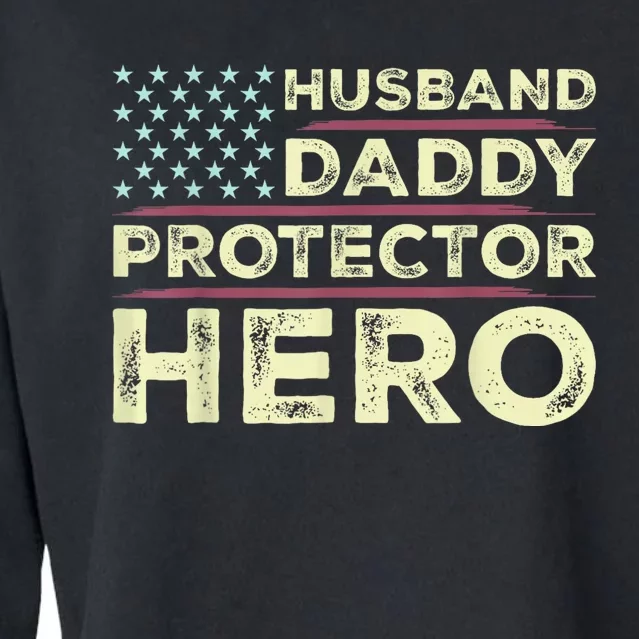 Husband Daddy Protector Hero Us American Flag FatherS Day Cropped Pullover Crew