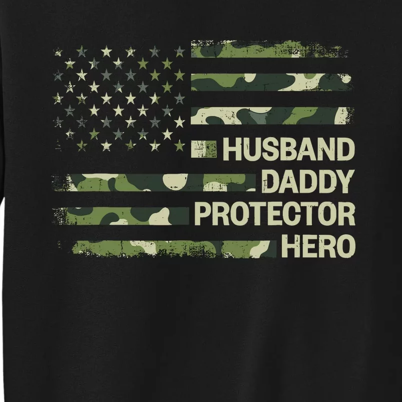 Husband Daddy Protector Hero Camouflage Flag Dad Fathers Day Tall Sweatshirt