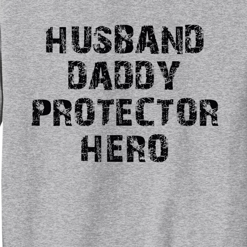 Husband Daddy Protector Hero Father's Day Tall Sweatshirt