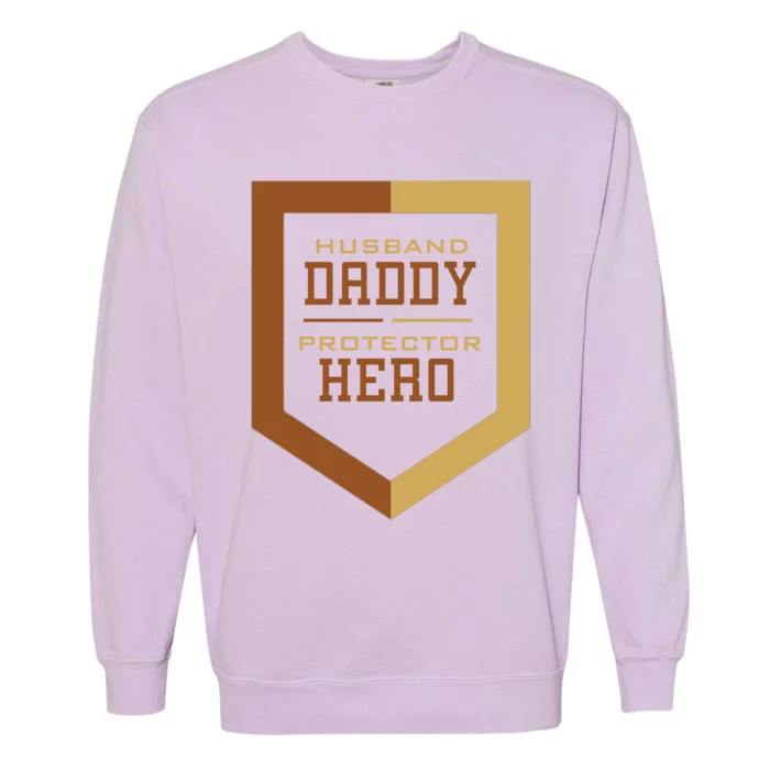 Husband Daddy Protector Hero Fathers Day Daddy Parenthood Cool Gift Garment-Dyed Sweatshirt