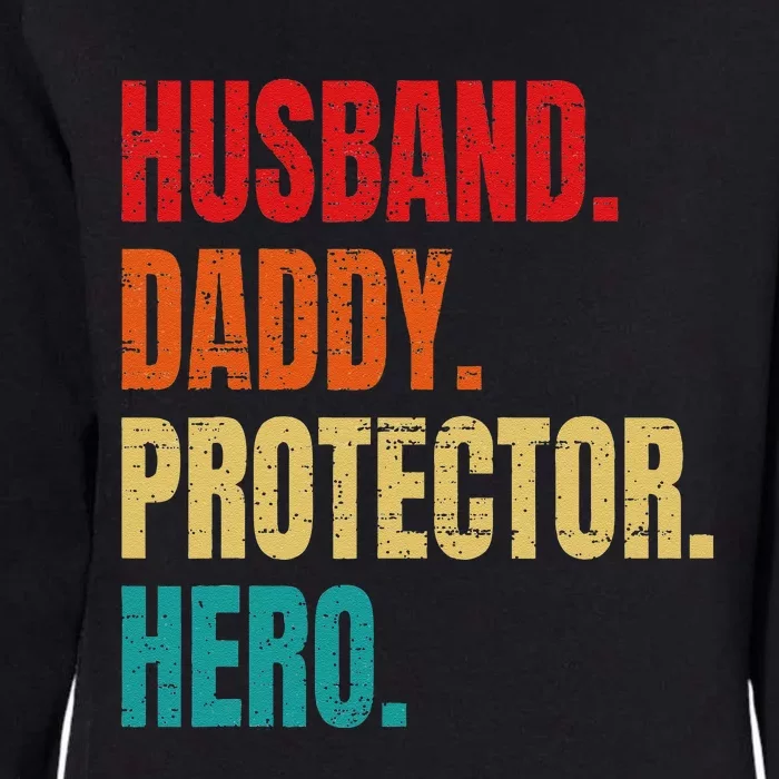 Husband Daddy Protector Hero Fathers Day Husband Birthday Gift Womens California Wash Sweatshirt