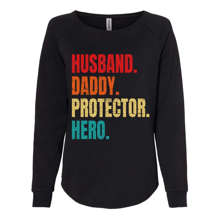 Husband Daddy Protector Hero Fathers Day Husband Birthday Gift Womens California Wash Sweatshirt