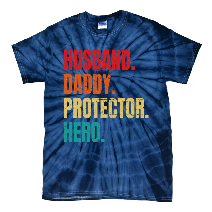 Husband Daddy Protector Hero Fathers Day Husband Birthday Gift Tie-Dye T-Shirt