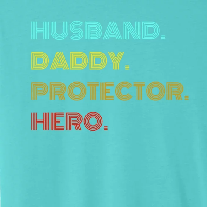 Husband Daddy Protector Hero Gift ChromaSoft Performance T-Shirt