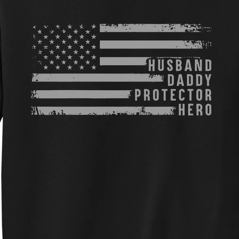 Husband Daddy Protector Hero Fathers Day Tall Sweatshirt