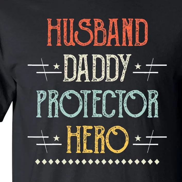 Husband Daddy Protector Hero Best Dad Fathers Day Gift Tall T-Shirt