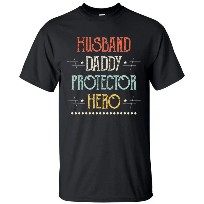 Husband Daddy Protector Hero Best Dad Fathers Day Gift Tall T-Shirt