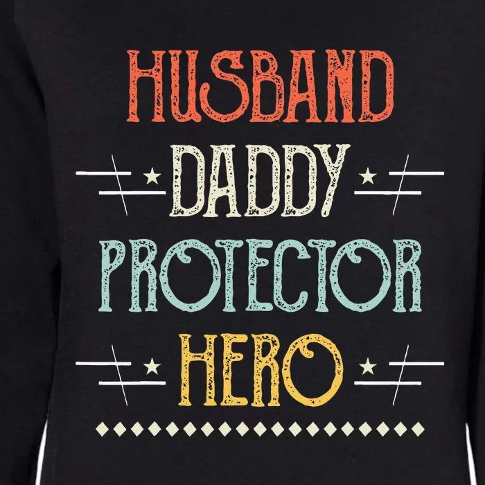 Husband Daddy Protector Hero Best Dad Fathers Day Gift Womens California Wash Sweatshirt