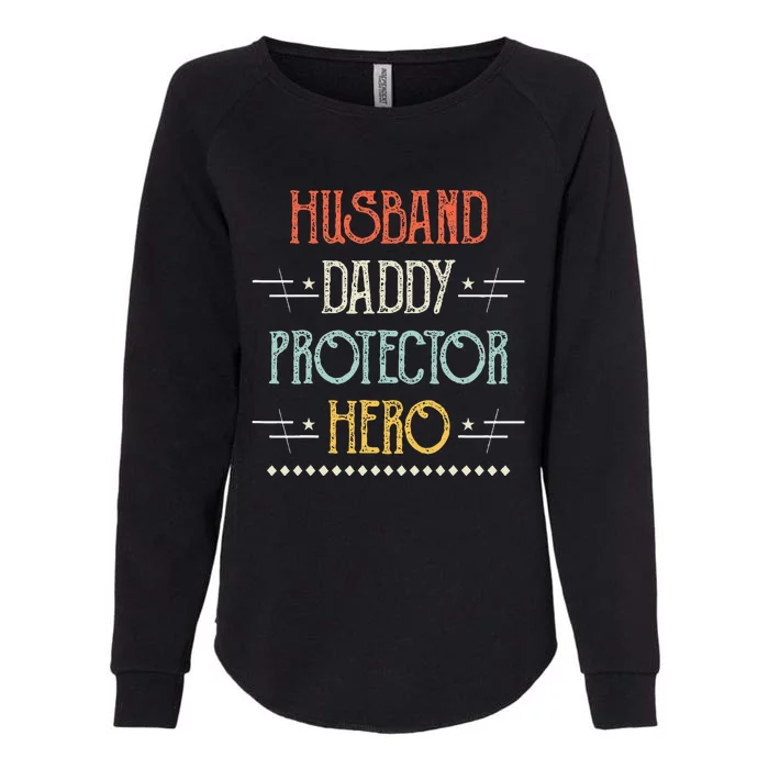 Husband Daddy Protector Hero Best Dad Fathers Day Gift Womens California Wash Sweatshirt