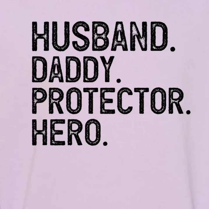 Husband Daddy Protector Hero FatherS Day Garment-Dyed Sweatshirt