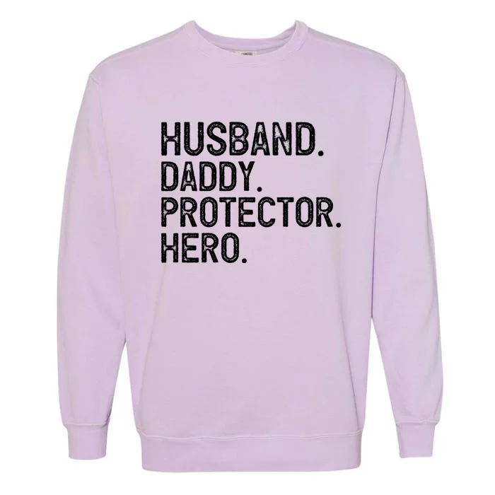 Husband Daddy Protector Hero FatherS Day Garment-Dyed Sweatshirt