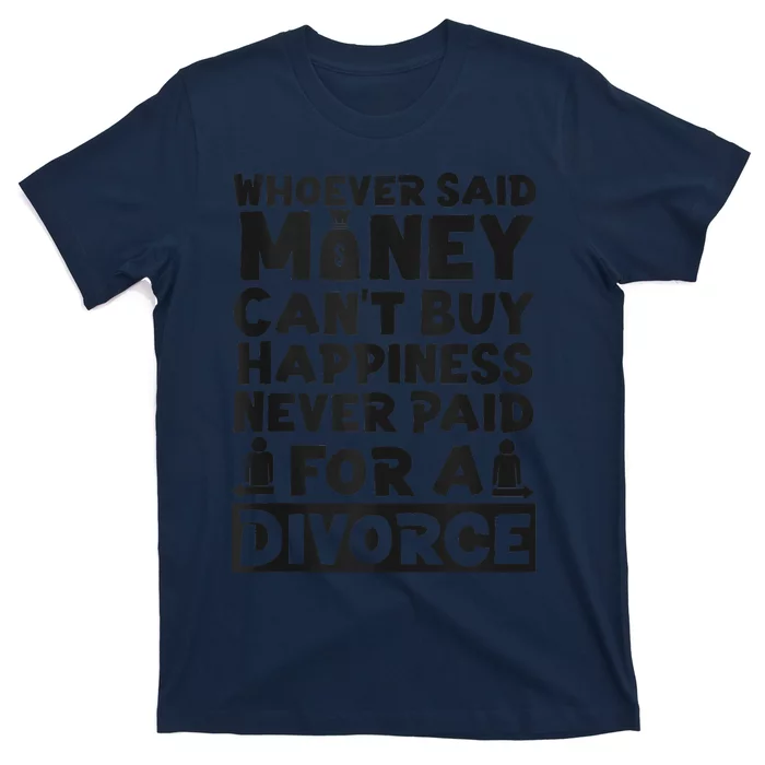 Happy Divorce Party Whoever Said Money Can't Buy Happiness T-Shirt