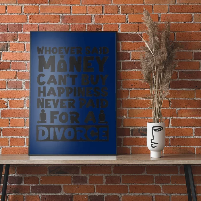 Happy Divorce Party Whoever Said Money Can't Buy Happiness Poster