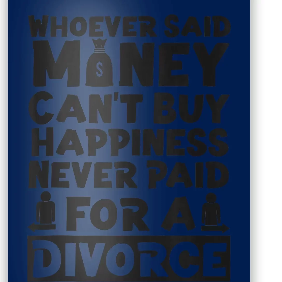 Happy Divorce Party Whoever Said Money Can't Buy Happiness Poster