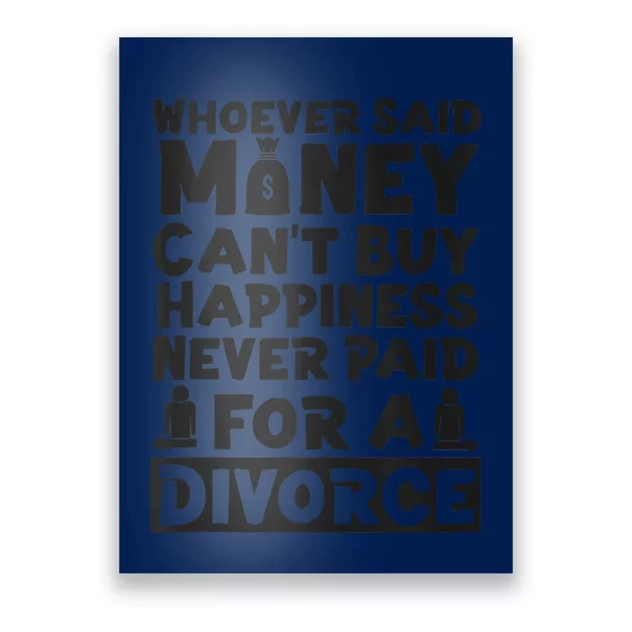 Happy Divorce Party Whoever Said Money Can't Buy Happiness Poster