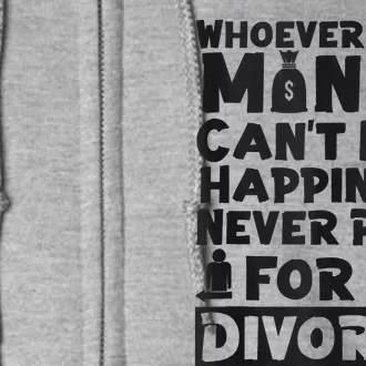 Happy Divorce Party Whoever Said Money Can't Buy Happiness Full Zip Hoodie