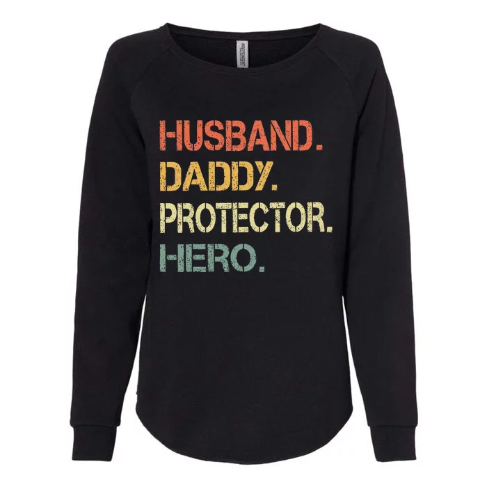 Husband Daddy Protector Hero Fathers Day Gift For Dad Wife Womens California Wash Sweatshirt