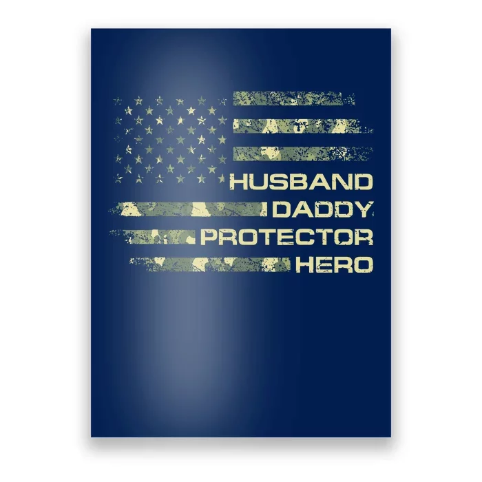 Husband Daddy Protector Hero Fathers Day Camo American Flag Poster